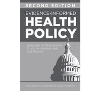 Evidence-Informed Health Policy, Second Edition: Using EBP to Transform Policy in Nursing and Healthcare