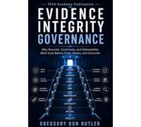 Evidence Integrity Governance: From Reality to Record to Evidence to Admissible Execution (TA-14 Admissible Governance Series)