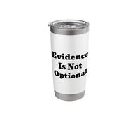 Evidence is Not Optional Stainless Steel Insulated Tumbler