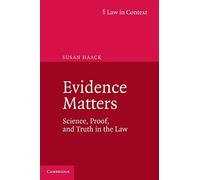 Evidence Matters – Science, Proof, and Truth in the Law – Law in Context