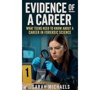 Evidence of a Career: What Teens Need to Know About a Career as a Forensic Science