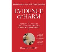 Evidence of Harm: Mercury in Vaccines and the Autism Epidemic: a Medical Controversy