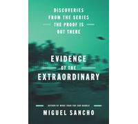 Evidence of the Extraordinary : Discoveries from the Series The Proof is Out There