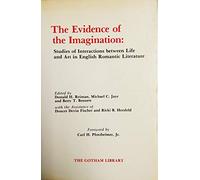 Evidence of the Imagination: Studies of Interactions Between Life and Art in English Romantic Literature