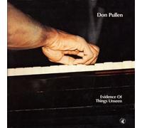 EVIDENCE OF THINGS UNSEEN by Don Pullen