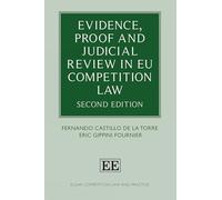 Evidence, Proof and Judicial Review in EU Competition Law: Second Edition (Elgar Competition Law and Practice series)