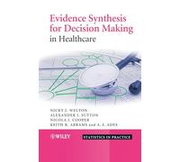 Evidence Synthesis for Decision Making in Healthcare: 132 (Statistics in Practice)