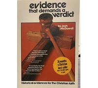 Evidence That Demands a Verdict: Historical Evidences for the Christian Faith [Volume 1 I]