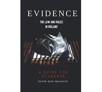 EVIDENCE: The Law and Rules in Ireland: A Guide for Students