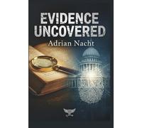 Evidence Uncovered: Forensic Clues, Cold Cases, and the Investigative Breakthroughs That Changed Everything