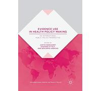 Evidence Use in Health Policy Making: An International Public Policy Perspective (International Series on Public Policy)