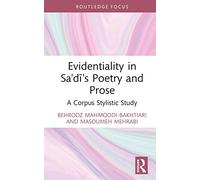 Evidentiality in Sa'di's Poetry and Prose – A Corpus Stylistic Study (Iranian Studies)