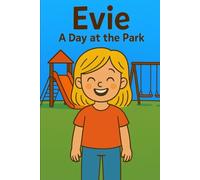 Evie A Day At The Park: A sunny day, a playful breeze, and adventure behind every tree.: 2 (Evie's Adventures)