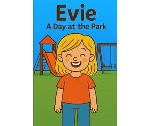 Evie A Day At The Park: A sunny day, a playful breeze, and adventure behind every tree.: 2 (Evie's Adventures)