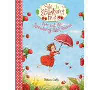 Evie and the Strawberry Patch Rescue: 1 (Evie the Strawberry Fairy)