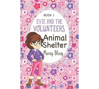 Evie and the Volunteers: Animal Shelter, Book 1: Volume 1