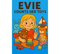 Evie Counts Her Toys: Teddy, truck, and ten tiny ducks-let’s count them all with Evie! (Evie's Adventures)