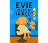 Evie Gets A Haircut: Snips, clips, and a brand new look-Evie’s brave at the hair salon nook!: 13 (Evie's Adventures)