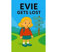 Evie Gets Lost: A curious adventure leads Evie far from home… but not from hope. (Evie's Adventures)