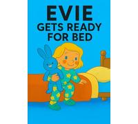 Evie Gets Ready For Bed: Bubbles, stories, sleepy eyes-Evie’s bedtime is full of cozy goodbyes. (Evie's Adventures)