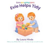 Evie Helps Tidy: A fun story about helping and tidying for toddlers. (Evie's Big Little Days)