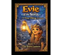 Evie of the North: Book 3 The Brave Storm Lantern