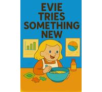 Evie Tries Something New: Big courage starts with one small try. (Evie's Adventures)
