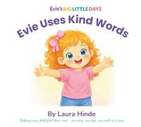 Evie Uses Kind Words: A gentle rhyming story about kindness, manners and using polite words for toddlers (Evie's Big Little Days)
