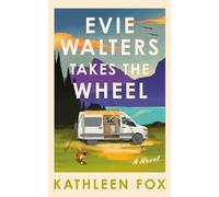 Evie Walters Takes the Wheel : A Novel