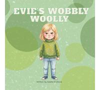 Evie's Wobbly Woolly: A children's book for School Anxiety, Sensory Struggles and Bravery (Includes Drawing & Colouring page)