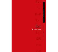 Evil: A History (Oxford Philosophical Concepts)