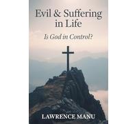 Evil and Suffering in Life: Is God in Control?