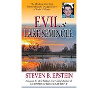 Evil at Lake Seminole: The Shocking True Story Surrounding the Disappearance of Mike Williams