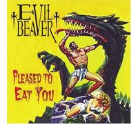 Evil Beaver - Pleased to Eat You