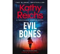 Evil Bones : A chilling forensic crime thriller that will get under your skin and stay there, from #1 New York Times bestselling author Kathy Reichs