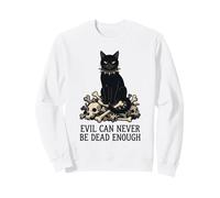 Evil Can Never Be Dead Enough CAt Skull Sweatshirt