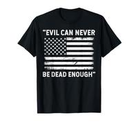Evil Can Never Be Dead Enough T-Shirt