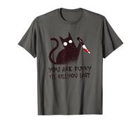 Evil Cat: You are funny - I'll kill you last T-Shirt