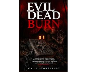 Evil Dead Burn: Souheila Yacoub, Hunter Doohan, Luciane Buchanan, and Tandi Wright Lead a Terrifying Story of Grief, Possession, and a Family Reunion Turned Deadite Nightmare