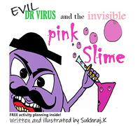 Evil Dr Virus and the Invisible Pink Slime