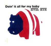 Evil Eye - Doin It All for My Baby