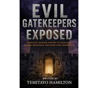 Evil Gatekeepers Exposed: Strategic Warfare Prayers to Overcome Satanic Resistance and Enter Your Inheritance