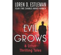 Evil Grows: & Other Thrilling Tales