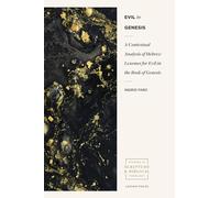 Evil in Genesis: A Contextual Analysis of Hebrew Lexemes for Evil in the Book of Genesis (Studies in Scripture and Biblical Theology)