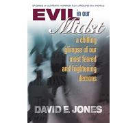 Evil in Our Midst: A Chilling Glimpse of Our Most Feared and Frightening Demons