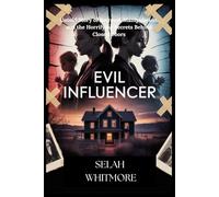 EVIL INFLUENCER: Untold Story of Betrayal, Manipulation, and the Horrifying Secrets Behind Closed Doors
