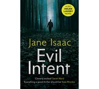 Evil Intent: a dark and twisted thriller from bestselling crime author Jane Isaac: a SERIAL KILLER carving PENTAGRAMS into women's chests... HE HAS TO BE CAUGHT!: 4 (DCI Helen Lavery, 4)