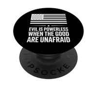 Evil is Powerless When The Good are Unafraid American Flag PopSockets Adhesive PopGrip