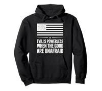 Evil is Powerless When The Good are Unafraid American Flag Pullover Hoodie