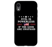 Evil is Powerless When the Good are Unafraid Fight Fascism Case for iPhone XR